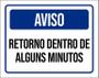 Imagem de Kit 3 Placas Aviso Retorno Dentro Alguns Minutos