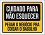 Imagem de Kit 3 Placas Cuidado Para Não Esquecer Pegar Negócio 36X46