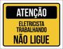 Imagem de Kit 3 Placas De Atenção - Eletricista Trabalhando Não Ligue