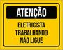 Imagem de Kit 3 Placas Eletricista Trabalhando Não Ligue 36X46