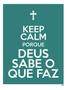Imagem de Kit 3 Placas Keep Calm Deus Sabe Que F 36X46