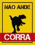 Imagem de Kit 3 Placas Não Ande Corra Dinossauro