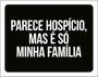 Imagem de Kit 3 Placas Parece Hospício Mas Minha Família 36X46