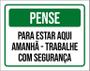 Imagem de Kit 3 Placas Pense Estar Aqui Trabalhe Com Segurança