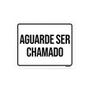 Kit 3 Placas Sinalização - Aguarde Ser Chamado - Sinalizo.Com - Placa ...