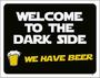 Imagem de Kit 3 Placas Welcome Dark Side Have Beer 36X46