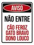 Imagem de Kit 5 Placa Entre Cão Feroz Gato Bravo Dono Louco36X46