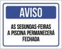 Imagem de Kit 5 Placas Aviso Segundas-Feiras Piscina Fechada 36X46