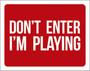 Imagem de Kit 5 Placas Don'T Enter I'M Playing 36X46