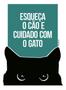 Imagem de Kit 5 Placas Esqueça Cão Cuidado Com Gato 36X46