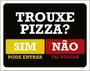 Imagem de Kit 5 Placas Trouxe Pizza Pode Entrar Vai Buscar 36X46