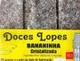 Imagem de Kit 7 Bananinha Cristalizada Do Sul De Mg Doces Lopes 200g