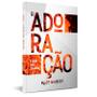 Imagem de Livro A Adoração O Caminho para o Sobrenatural - Irineo Grubert