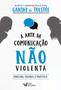 Imagem de Livro - A arte da comunicação não violenta - Escritos e correspondências entre Gandhi e Tolstói