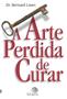 Imagem de Livro - A arte perdida de curar