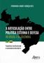 Imagem de Livro - A articulação entre política externa e defesa no Brasil e na Colômbia
