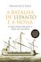 Imagem de Livro - A batalha de Lepanto e a nossa: O que fazer perante a crise de valores?