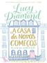 Imagem de Livro A Casa dos Novos Começos: Um verão que mudaria tudo Lucy Diamond