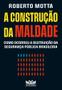 Imagem de Livro - A construção da maldade - Como ocorreu a destruição da segurança pública brasileira