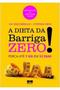Imagem de Livro A Dieta da Barriga Zero! Perca até 7 Kg em 32 Dias (Liz Vaccariello/ Cynthia Sass)