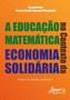 Imagem de Livro - A educação matemática no contexto da economia solidária