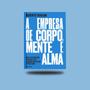 Imagem de Livro - A empresa de corpo, mente e alma