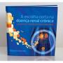 Imagem de Livro - A Escolha Certa na Doença Renal Crônica - Um Manual para Pacientes e Familiares - Nonato - Balieiro