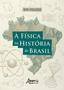 Imagem de Livro - A Física na História do Brasil