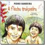 Imagem de Livro A Flecha Traiçoeira  - Pedro Bandeira