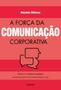 Imagem de Livro - A força da comunicação corporativa