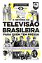 Imagem de Livro - A História da Televisão Brasileira para quem tem pressa