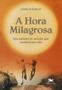 Imagem de Livro - A hora milagrosa