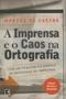 Imagem de Livro - A IMPRENSA E O CAOS NA ORTOGRAFIA