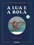 Imagem de Livro - A lua e a bola