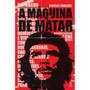 Imagem de Livro A máquina de matar : Biografia definitiva de Che Guevara - Nicolás Márquez