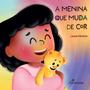 Imagem de Livro - A Menina que Muda de Cor