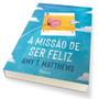 Imagem de Livro - A missão de ser feliz