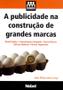 Hoje é o melhor dia para comprar  Livro – A publicidade na construção de grandes marcas  com aquele preço maroto! Promoção! Aproveite a oferta! 2