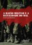 Imagem de Livro - A razão militar e a banalidade do mal: escritos sociofilosóficos