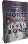 Livro - A segunda morte das irmãs Bond Imagem de Livro - A segunda morte das irmãs Bond