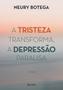 Imagem de Livro - A tristeza transforma a depressão paralisa - 2ª edição 2024