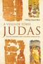 Imagem de Livro - A verdade sobre Judas: Uma visão revolucionária sobre o mais polêmico discípulo de Jesus