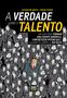 Imagem de Livro - A Verdade Sobre o Talento