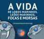 Imagem de Livro - A vida de lobos-marinhos, leões-marinhos, focas e morsas