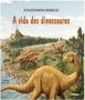 Imagem de Livro - A vida dos dinossauros
