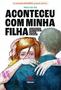 Imagem de Livro - Aconteceu com a Minha Filha