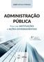 Imagem de Livro - Administração Pública - Foco nas Instituições e Ações Governamentais