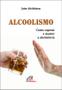 Imagem de Livro - Alcoolismo: Como superar e manter a abstinência