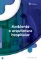 Imagem de Livro - Ambiente e arquitetura hospitalar