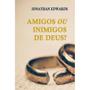 Imagem de Livro: Amigos Ou Inimigos De Deus  Jonathan Edwards - PES EDITORA